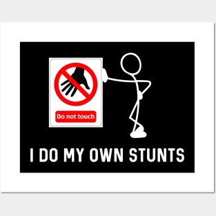 I Do My Own Stunts Funny Don’t Touch Sign Posters and Art